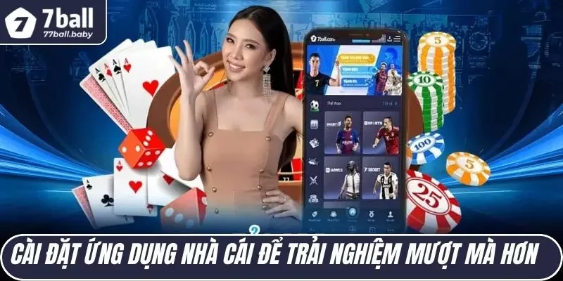 Cài đặt ứng dụng nhà cái để trải nghiệm mượt mà hơn