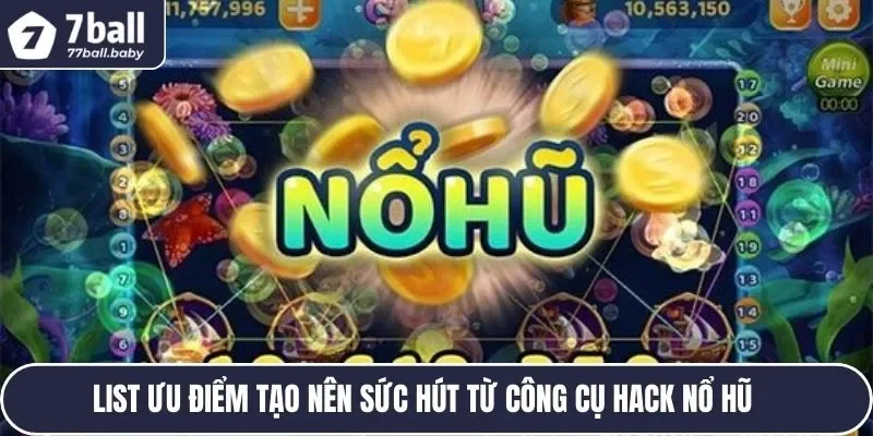 List ưu điểm tạo nên sức hút từ công cụ hack nổ hũ 