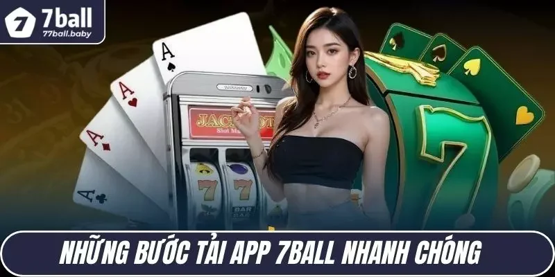 Những bước tải app 7BALL nhanh chóng